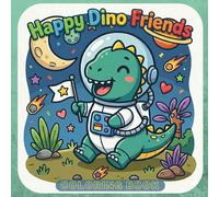 HAPPY DINO FRIENDS: COLORING BOOK (Libri da colorare: Avventure Colorate)