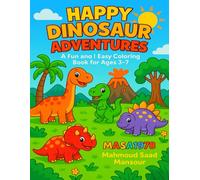"HAPPY DINOSAUR ADVENTURES: A Fun and Easy Coloring Book for Ages 3-7": "Discover a World of Fun with Easy-to-Color Happy Dinosaurs!"