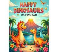 HAPPY DINOSAURS COLORING PAGES: Fun and Easy Coloring Book for Kids with Smiling Dinosaurs and Prehistoric Scenes