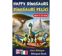 Happy Dinosaurs - Dinosauri Felici: Libro Bilingue Italiano Inglese per Bambini | Bilingual Book Italian English for Children (I Libri per Bambini di Chiara Fabris)