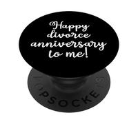 Happy Divorce Anniversary To Me Funny Divorcée Just Divorced PopSockets Adhesive PopGrip