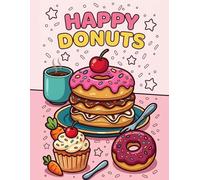 Happy Donuts - Coloring Book: Creative Coloring for Donut Lovers Everywhere
