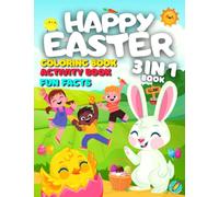 Happy Easter - 3 in 1 Easter Coloring, Activity and Fun Facts Book for Kids: Christian Workbook for Boys and Girls ages 4-8. Coloring, Mazes, Dot to ... more Activities with Easter Holiday Fun Facts
