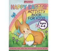 Happy Easter Activity Book for Kids Ages 4-8: Coloring, Dot-to-dot, Mazes, Logic and Math Tasks, Wordsearch Puzzles, Shape Recognition, and More Easter Games!