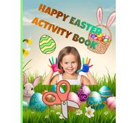Happy Easter Activity Book: For Kids Ages 4-8: Coloring, Scissor Skills, Dot to Dot, Mazes, How to Draw and More! Easter Basket Stuffer.