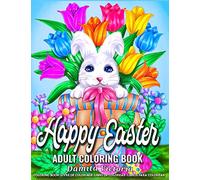 Happy Easter Adult Coloring Book: A Fun Coloring Gift Book for Easter & Adults Relaxation with Lovely Spring Flowers, Adorable Easter Bunnies, and Easter Egg Decoration