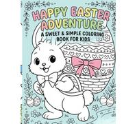 Happy Easter Adventure Coloring Book for Kids: A Sweet and Simple Easter Basket Stuffer with Big and Easy Design for Toddlers and Kids Aged 4-8