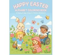 Happy Easter Alphabet Coloring Book: A Hoppy & Egg-citing A-Z Easter Adventure (Holiday Alphabet Coloring Books)