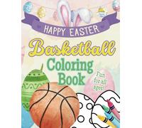 Happy Easter Basketball Coloring Book: Shoot, Score, and Celebrate Easter with Hoops, Bunnies, Eggs & Spring Fun!