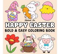 Happy Easter Bold And Easy Coloring Book: 32 Bold & Easy Illustrations for Joy and Relaxation, Simple, Cute, and Big Designs for Adults and Kids