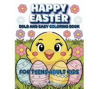 Happy Easter Bold And Simple Coloring Book: For Teens Adults And Kids. This Easter-themed coloring book offers 100+ Easter-related Bold And Simple ... This book will provide plenty of fun..