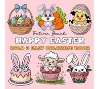 Happy Easter Bold & Easy Coloring Book: 50 Adorable Cute Designs Bold Lines Easy Designs with Bunnies Eggs Lambs & Rabbits Perfect for Easter Fun ... Series Bold & Easy Designs for Every Bunny)