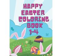 Happy Easter Coloring Book 1-4: Activity Book Blank Easter Eggs For Kids Under 4, Prevent Color Puncture, Develop The Child's Creativity