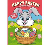 Happy Easter Coloring Book Bold and Easy: Cute and Simple Easter Inspired Illustrations for Adults, Teens, and Kids | Easter Scenes & Large Print Holiday Designs Perfect for Stress Relief