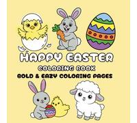 Happy Easter Coloring Book: Bold and Easy Designs for Adults, Teens, and Kids. Simple, Cute Easter and Spring Illustrations: Cute Easter coloring book with very simple designs for maximum relaxation.