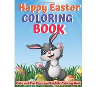 Happy Easter Coloring Book: Cute And Fun Easter Eggs, bunnys Coloring Book