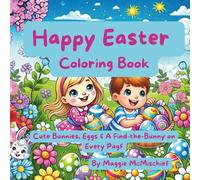 Happy Easter Coloring Book: Cute Bunnies, Eggs & A Find-the-Bunny on Every Page