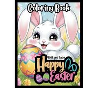 Happy Easter Coloring Book: Easter Coloring Book for Toddlers, Kids, & Adults: Big, Bold, Easy Designs with Cute Animals + Bonus Fun Activity Pages - Perfect Easter Basket Stuffer & Family Fun!