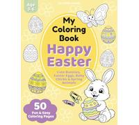Happy Easter Coloring Book for Kids Ages 3-6: 50 Fun and Easy Coloring Pages with Bunnies, Chicks, Eggs and Spring Animals (Little Hands Coloring Books: Fun & Easy Designs for Ages 3-6)