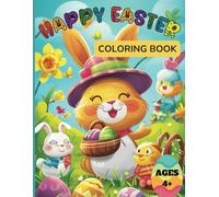 Happy Easter Coloring Book For Kids Ages 4+: 50 Cute and Fun Images of Easter Eggs, Bunnies, Springtime and More