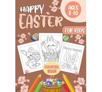 Happy Easter Coloring Book For Kids Ages 8-10 Years Old: 65 Fun, Bold And Easy Images To Color With Easter Themed Designs For Kids.