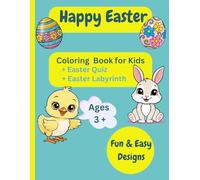 Happy Easter: Coloring Book for Kids, Fun and Easy Easter Designs for Kids. Simple and Cute.: Coloring Book for Kids, Easter Quiz, Easter Labyrinths, Kids Ages 3+, Fun and Easy Designs.