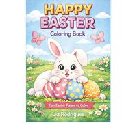 Happy Easter Coloring Book for Kids: Fun Easter Pages with Bunnies, Chicks, Eggs and Spring Scenes