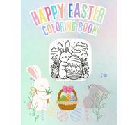 Happy Easter Coloring Book: Over 20 Fun and Cute Easter Coloring Pages with Bunnies, Easter Eggs, Baby Chicks, and Spring Flowers - Perfect for Relaxation and Creativity!