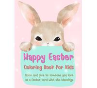 Happy Easter Coloring Book with blessings: Cute images to Color and learn the meaning of blessings for giving to someone you love as a special card! Fun for Kids and Adults.