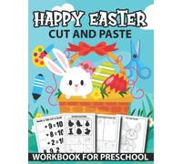 Happy Easter Cut And Paste Workbook For Preschool: Fun Scissor Skills Activity Book For Preschool Kids With Coloring And Cutting Math, Puzzles, Shadow ... Counting, And More Perfect For Easter Gift