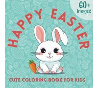 Happy Easter : Cute Coloring Book for Kids: Simple Images with bold lines to Colour For little Boys and girls (Easter Basket Stuffers) (Easter Basket Stuffers for Kid)
