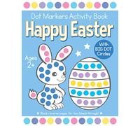 Happy Easter Dot Markers Activity Book Ages 2+: Easy Toddler and Preschool Kids Paint Dauber Coloring Easter Basket Stuffer (Easter Dot Marker Coloring)