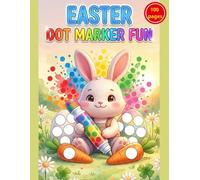 Happy Easter Dot Markers Activity Book: Cute and Easy Coloring Pages for Toddlers, Preschoolers & Kindergarten | Big Guided Dots for Paint Daubers | Fun Easter Basket Stuffers for Kids Ages 2+