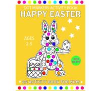 Happy Easter Dot Markers Activity Book For Kids Ages 2-5: Easy Guided BIG DOTS Paint Dauber Coloring Book for Girls and Boys Preschool Educational Activities (Easter Basket Stuffer for Toddlers Gifts)