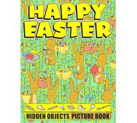 Happy Easter Hidden Objects Picture Book: S nd Find and Spot the Differences Festive Holiday Surprises Coloring pages for All Ages to Relax and Have Fun as a Creative Gift Idea