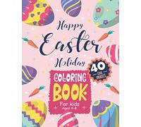 Happy Easter Holiday Coloring Book for Kids Ages 4-8: Happy Easter Coloring Pages, Fun Kid Workbook, Activity Book for Childrens, Girls, Boys, ... for Painting, Spring Time Gift Occasion