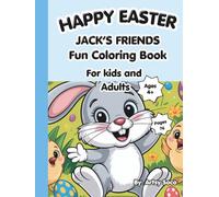 HAPPY EASTER: JACK'S FRIENDS AND FUN COLORING BOOK, simple designs for adult and kids age 4-7, easy, and relaxing Bold: outline, stress-free ... gift, basket stuffer, or quiet-time activity