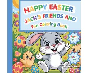 HAPPY EASTER: JACK'S FRIENDS AND FUN COLORING BOOK, simple designs for adult and kids age 4-7, easy, and relaxing Bold: outline, stress-free ... gift, basket stuffer, or quiet-time activity