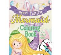 Happy Easter Mermaid Coloring Book: Magical Mermaids, Easter Eggs & Underwater Spring Fun!