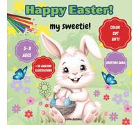 Happy Easter, my sweetie!: Color, Cut and Gift!