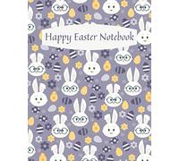 Happy Easter Notebook: Easter notebook, Cute Easter Bunny Notebook For Kids Boys and Girls, funny easter gifts, "8,5*11" inches, 120 pages.