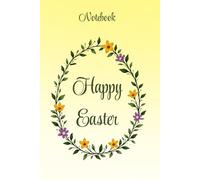 Happy Easter Notebook: Notebook with "Happy Easter" on the cover, decorated with an egg-shaped floral wreath. Lined journal. 120 pages