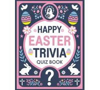 Happy Easter Trivia Quiz Book: 240 Multiple Choice Questions With Answers For Holy Week Activity For Kids and Adults.