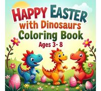 Happy Easter with Dinosaurs Coloring Book Ages 3-8: Simple and funny drawings perfect for a boy and girl / preschooler / toddler / relaxation (Easter basket fillers)