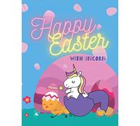 Happy Easter With Unicorn: Simple And Easy Coloring Book For Kids 4-8 | Happy Easter Colouring Book For Toddlers, Preschoolers And Kindergarten | Funny Happy Easter Coloring Book for Boys and Girls