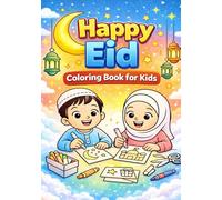 Happy Eid Coloring Book for Kids: Fun and Easy Eid Coloring Pages with Mosques, Lanterns, Gifts, Sweets, and Happy Families | Perfect for Ages 3-8 (Islamic coloring books)