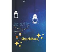 Happy Eid Mubarak: Happy Eid Mubarak SketchBook Eid al-Fitr NoteBook and ft for all: Beautiful Sketchbook: Amazing Eid Al Fitr Sketch Book For all ... beautiful sketching or noting and doodling