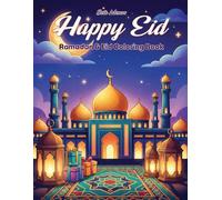 Happy Eid Ramadan & Eid Coloring Book: Bold and Easy Islamic Designs for Kids & Adults | A Relaxing Gift for Ramadan Kareem and Eid al-Fitr featuring ... Henna Art, Prayer Beads, and Festive Treats