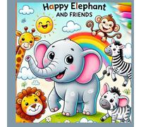 Happy Elephant and Friends Coloring Book: A Fun and Adorable Coloring Book for Kids
