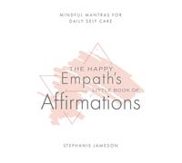Happy Empath's Little Book Of Affirmations
